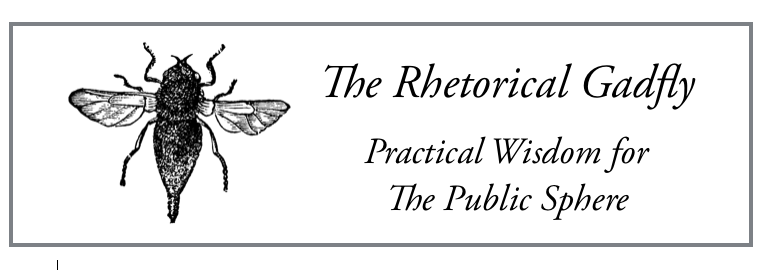 The Rhetorical Gadfly